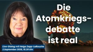 Live-Dialog mit Helga Zepp-LaRouche: Die Atomkriegsdebatte ist real